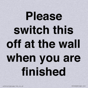 Please switch this off at the wall when you are finished